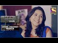 Crime Patrol Malicious Intent Part 2 Crime Against Women Full Episode