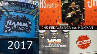 Winter NAMM 2017: JHS Pedals VCR and Milkman