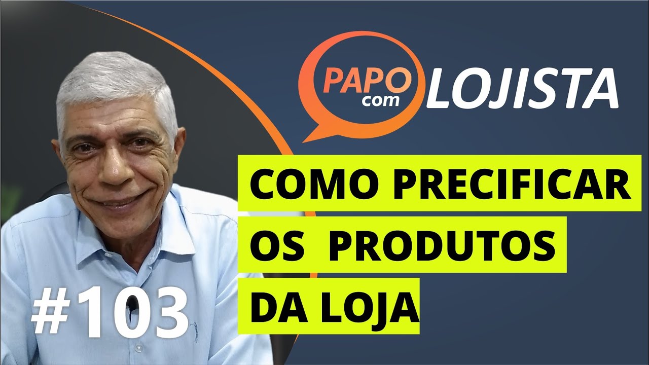 Como precificar os produtos da loja - Papo com Lojista #103