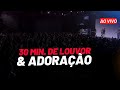 SEJA MUITO ABENÇOADO COM ESSES LOUVORES 30 MIN DE ADORAÇÃO INTENSA AO VIVO