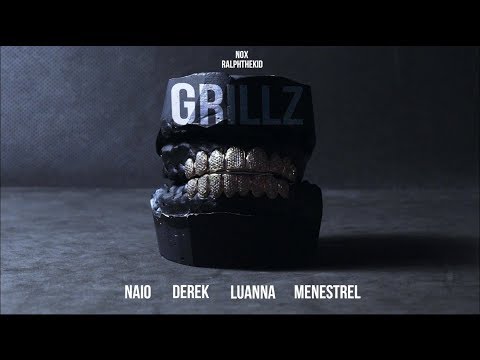 GRILLZ - Naio, Derek, Luanna, Menestrel (Prod. Nox & RalphTheKiD)