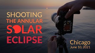 Shooting the Annular Solar Eclipse  Chicago  June 