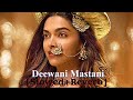 Dewani Mastani Ho Gai / Slowed+Reverb / @SLOWED @REVERB Deepika Padekon