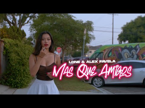 LDNE & Alex Favela - Mas Que Amigos (Video Oficial)