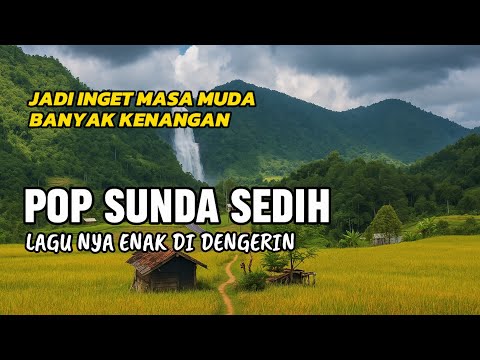 LAGU SUNDA NOSTALGIA SEDIH COCOK BUAT MENGIRINGI PERJALANAN | POP SUNDA MERDU