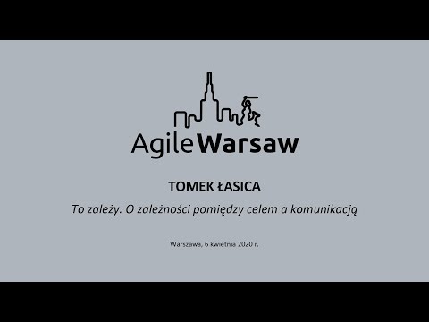 2020.04.06 (#200.1) - Tomek Łasica: To zależy. O zależności pomiędzy celem a komunikacją
