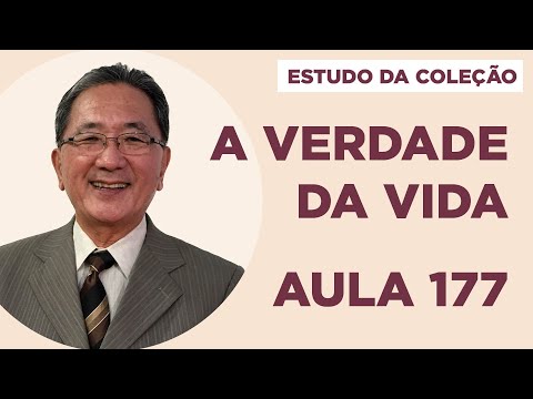 Estudo da Coleção A Verdade da Vida - Aula 177