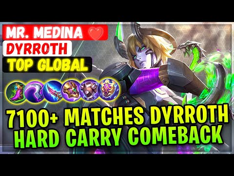 7100+ Matches Dyrroth, Hard Carry Epic Comeback [ Top Global Dyrroth ] Mr. Medina❤️ - Mobile Legends