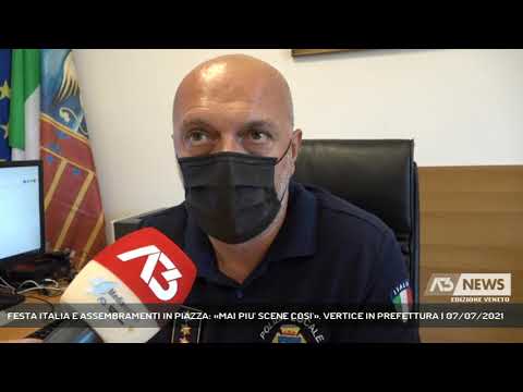 FESTA ITALIA E ASSEMBRAMENTI IN PIAZZA: «MAI PIU' SCENE COSI'». VERTICE IN PREFETTURA | 07/07/2021