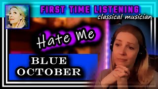 Classical musician reacts -- HATE ME -- Blue October -- FIRST TIME LISTENING