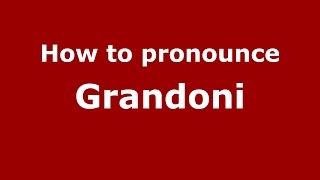 How to pronounce Grandoni
