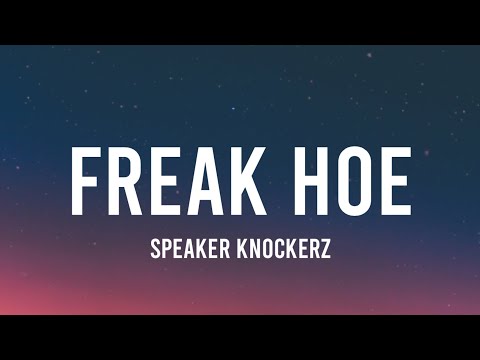Speaker Knockerz - Freak Hoe (Lyrics) | I'mma throw this money like a free throw