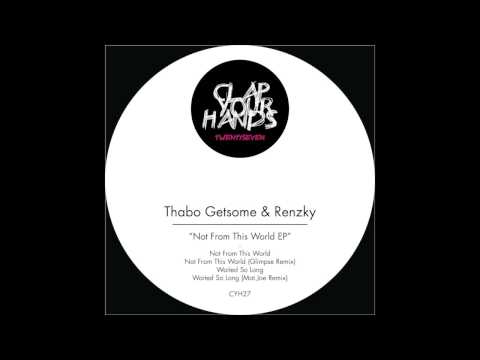 Thabo Getsome & Renzky - Not From This World [CYH27]