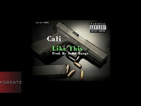 Cali - Like This [Prod. By Jay GP Bangz] [New 2017]