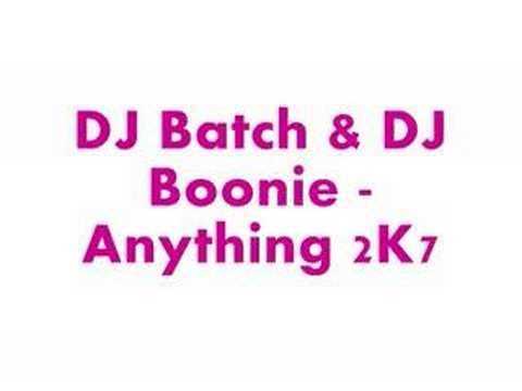 Dj batch & Dj Boonie anything 2k7