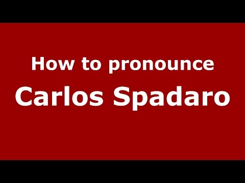 How to pronounce Carlos Spadaro (Spanish/Argentina) - PronounceNames.com