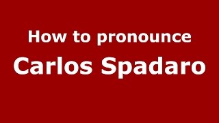 How to pronounce Carlos Spadaro