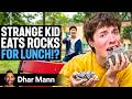 Strange Kid EATS ROCKS For SCHOOL LUNCH Dhar Mann Studios