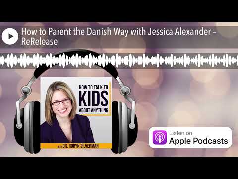 How to Parent the Danish Way with Jessica Alexander – ReRelease