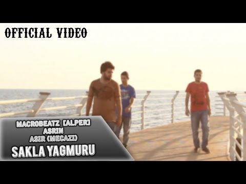 MacroBeatz [Alper] ft. Asir [Mecazi] & Asrin - Sakla Yagmuru (Official Video)