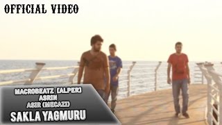 MacroBeatz [Alper] ft. Asir [Mecazi] & Asrin - Sakla Yagmuru (Official Video)