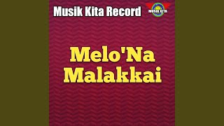 Download lagu Melo'Na Malakkai mp3