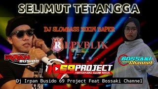 Download lagu DJ SELIMUT TETANGGA | IRPAN BUSIDO 69 PROJECT FEAT BOSSAKI CHANNEL mp3