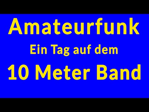 Amateurfunk Praxis - ein Tag auf dem 10 Meter Band