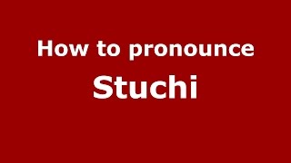 How to pronounce Stuchi