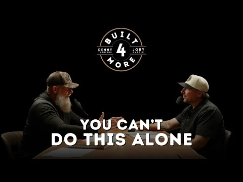 You Can’t Do This Alone – Pastor Joby Martin & Denny Thompson