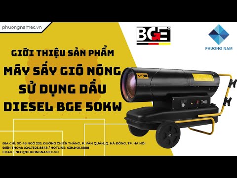 GIỚI THIỆU SẢN PHẨM: MÁY SẤY GIÓ NÓNG SỬ DỤNG DẦU DIESEL BGE 50KW | PHƯƠNG NAM E-COMMERCE