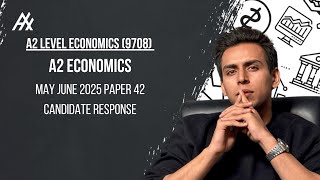 CAIE  May June 2025 Paper 42  A level Economics (9708) | Candidate Response Review