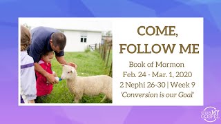COME, FOLLOW ME | BOOK OF MORMON | 2 NEPHI 26-30 | WEEK 9 | FEB 24 - MAR 1 2020