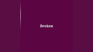 Broken