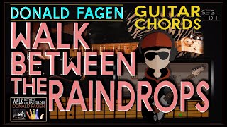 WALK BETWEEN THE RAINDROPS - Playing DONALD FAGEN/GUITAR CHORDS/LYRICS TUTORIALS (unique)