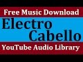 Electro Cabello YouTube Audio Library Copyright Free Music Songs Kevin MacLeod Dance