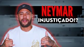 JOGADOR NEYMAR ESTÁ SENDO INJUSTIÇADO NO FUTEBOL BRASILEIRO?