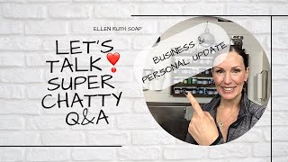 Soap Life - Super Chatty & Personal Q & A Talking Small Business & More | Ellen Ruth Soap