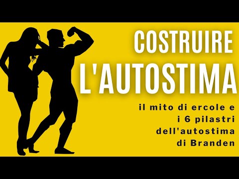 Costruire l'AUTOSTIMA: il mito di Ercole e i 6 pilastri dell'autostima di Branden