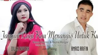 Download lagu Jangan Lagi Kau Menangis Untukku - Amriz Arifin feat Dilla Novera (COVER) mp3