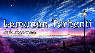 Download lagu Lamunan Terhenti - Aris Ariwatan (Lirik) mp3