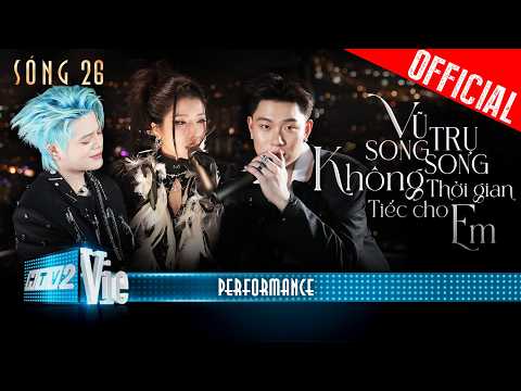 MASHUP VŨ TRỤ SONG SONG, KHÔNG THỜI GIAN, TIẾC CHO EM - LyHan, Dương Domic, RHYDER | SÓNG 26