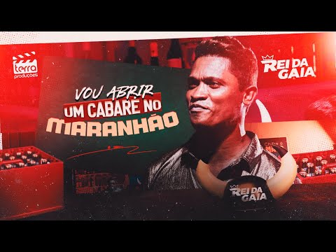 Rei da Gaia - VOU ABRIR UM CABARÉ NO MARANHÃO (DVD Rei da Gaia no Buteco)