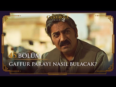 Gaffur parayı nasıl bulacak? - Bir Zamanlar Çukurova 45. Bölüm