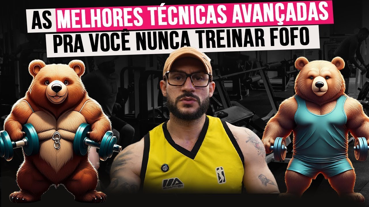 AS MELHORES TÉCNICAS AVANÇADAS PRA NUNCA TREINAR FOFO