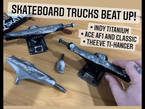 Skateboard Trucks Beat-Up! Indy Titanium, Ace ( Classic and AF1 ) and Theeve TiHanger thoughts