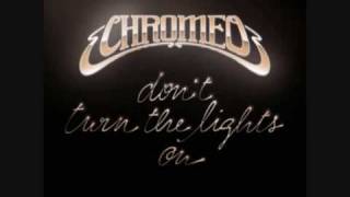 Chromeo - Don&#39;t Turn The Lights On