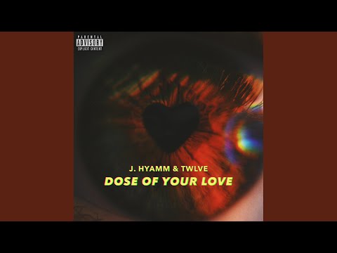 J.Hyamm & Twlve (Dose of Your Love)