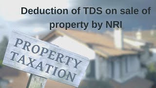 TDS on Sale of Property by NRI - CA Arinjay Jain - +91-9667714335