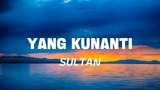 Download lagu Sultan - Yang Kunanti | Lirik Lagu mp3